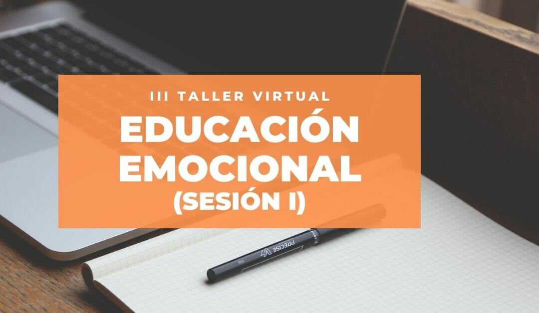 Abiertas las inscripciones del III Taller virtual de Educación Emocional
